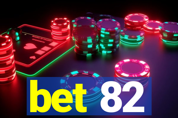 bet 82